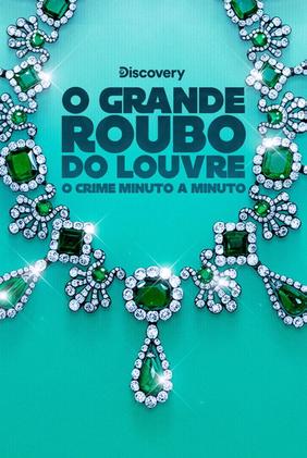 O Grande Roubo do Louvre: O Crime Minuto a Minuto